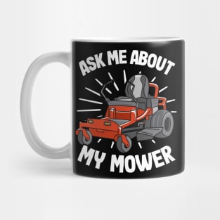 Ask Me About My Mower Funny Lawn Mowing Gardening Gift Mug